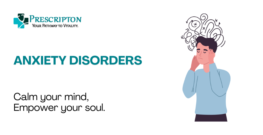 Understanding Anxiety Disorders: Symptoms and Solutions